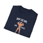 Skip Leg Day, Lose Respect – Full Physique Statement T-Shirt