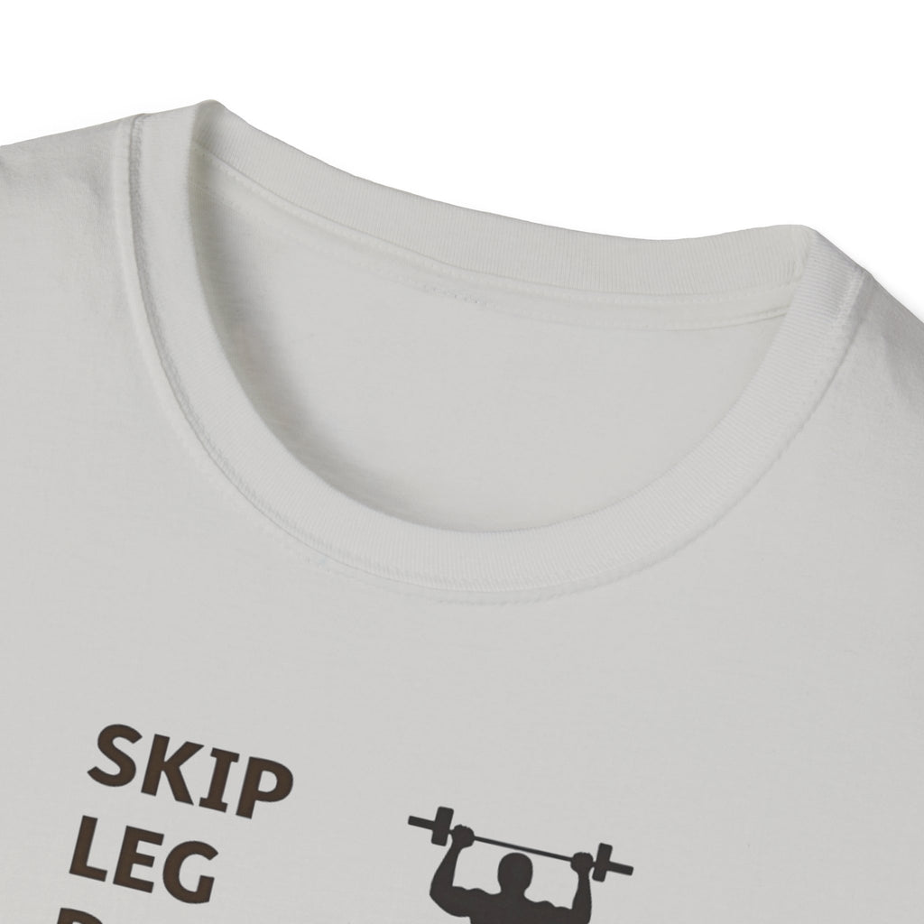 Skip Leg Day, Lose Respect T-Shirt