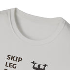 Skip Leg Day, Lose Respect T-Shirt