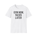 Gym Now, Tacos Later – Bold Workout Reward Tshirt
