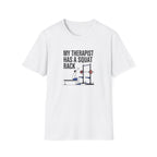 My therapist has a squat rack T-Shirt