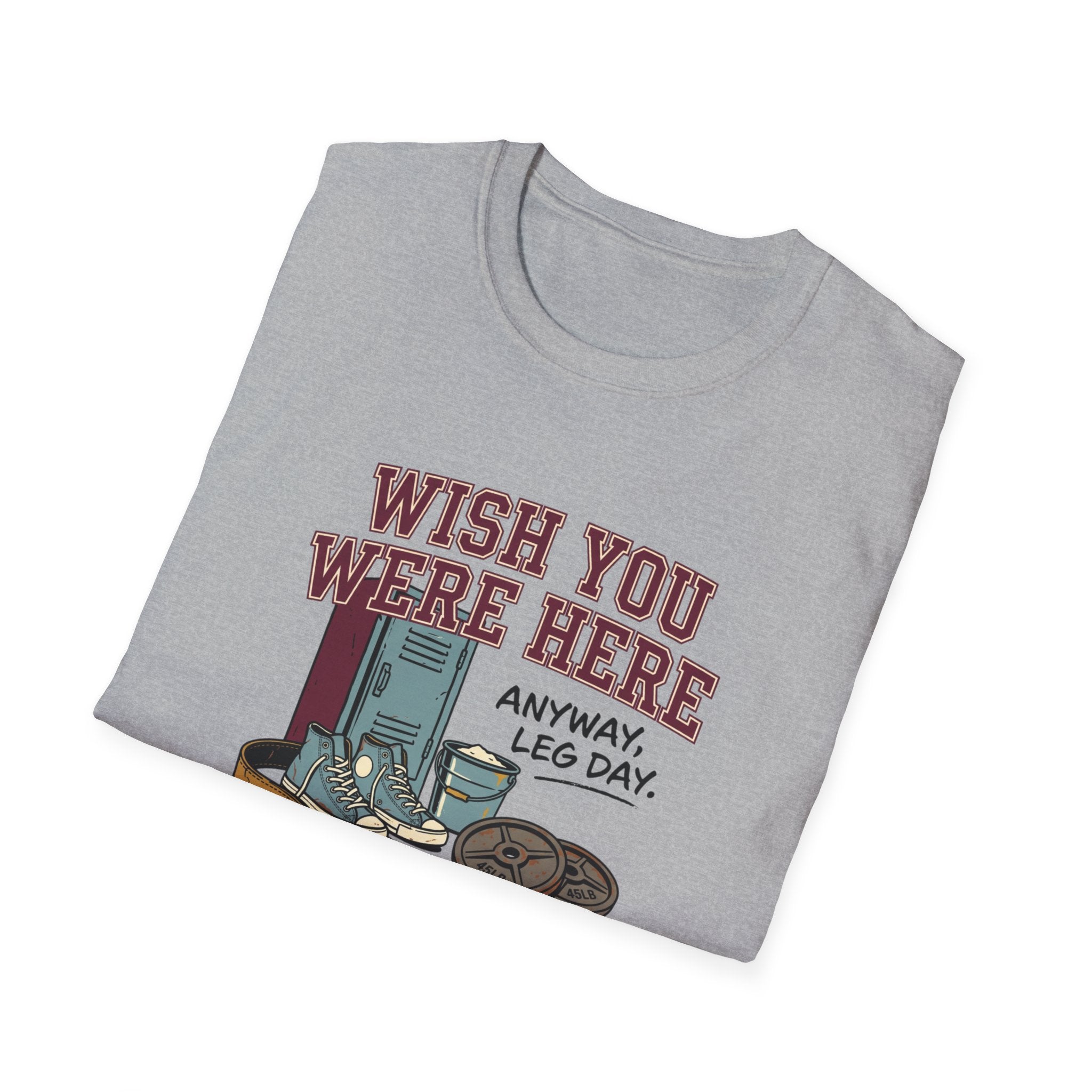 Wish you were here. Anyway, leg day T-Shirt