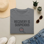 Recovery is suspicious T-Shirt
