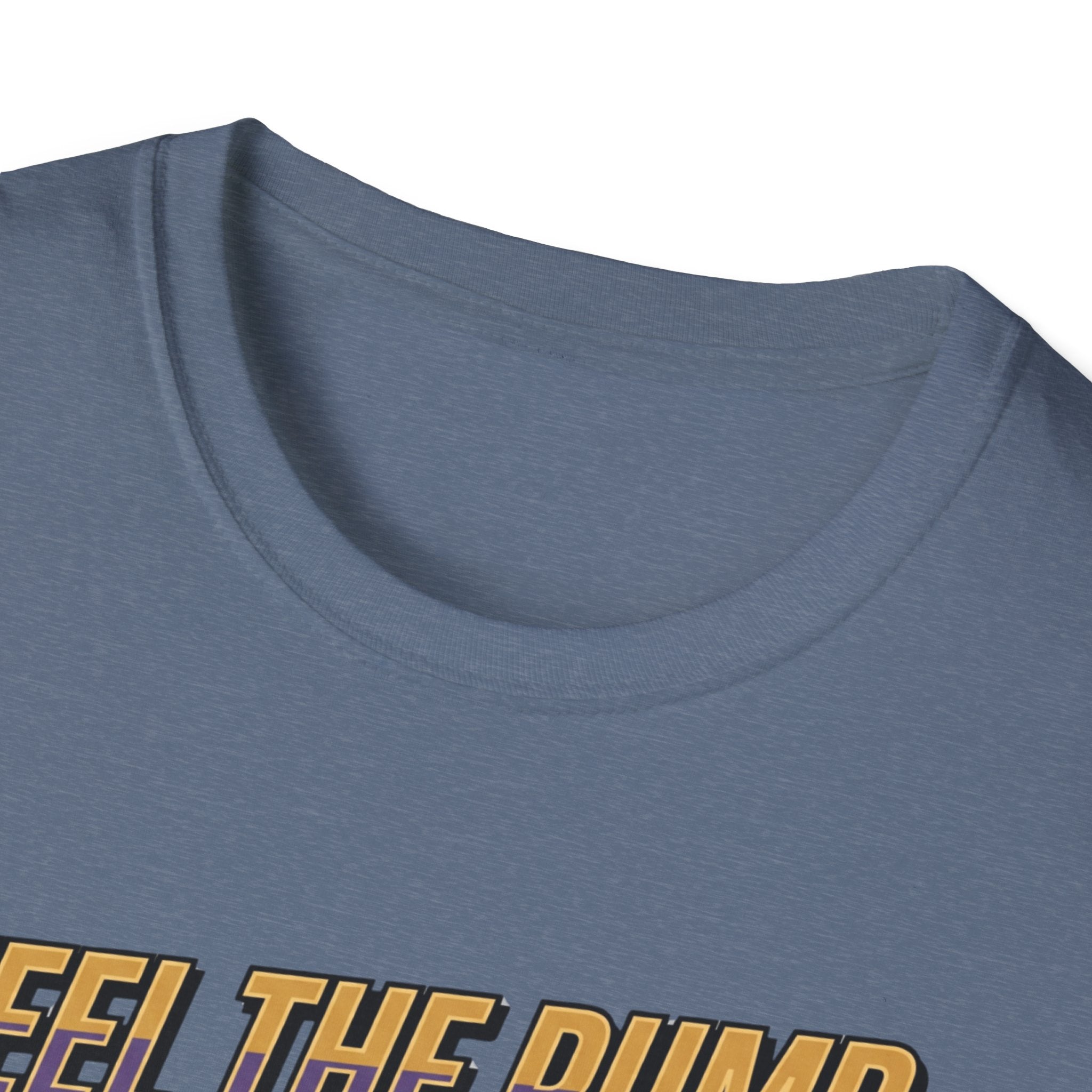 Feel the pump - Showed up. Did the work T-Shirt