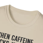 When Caffeine Kicks In – Brainstorm Mode Engaged T-Shirt