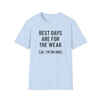 Rest Days Are for the Weak (JK, I’m on One) – Sarcastic Gym Tshirt