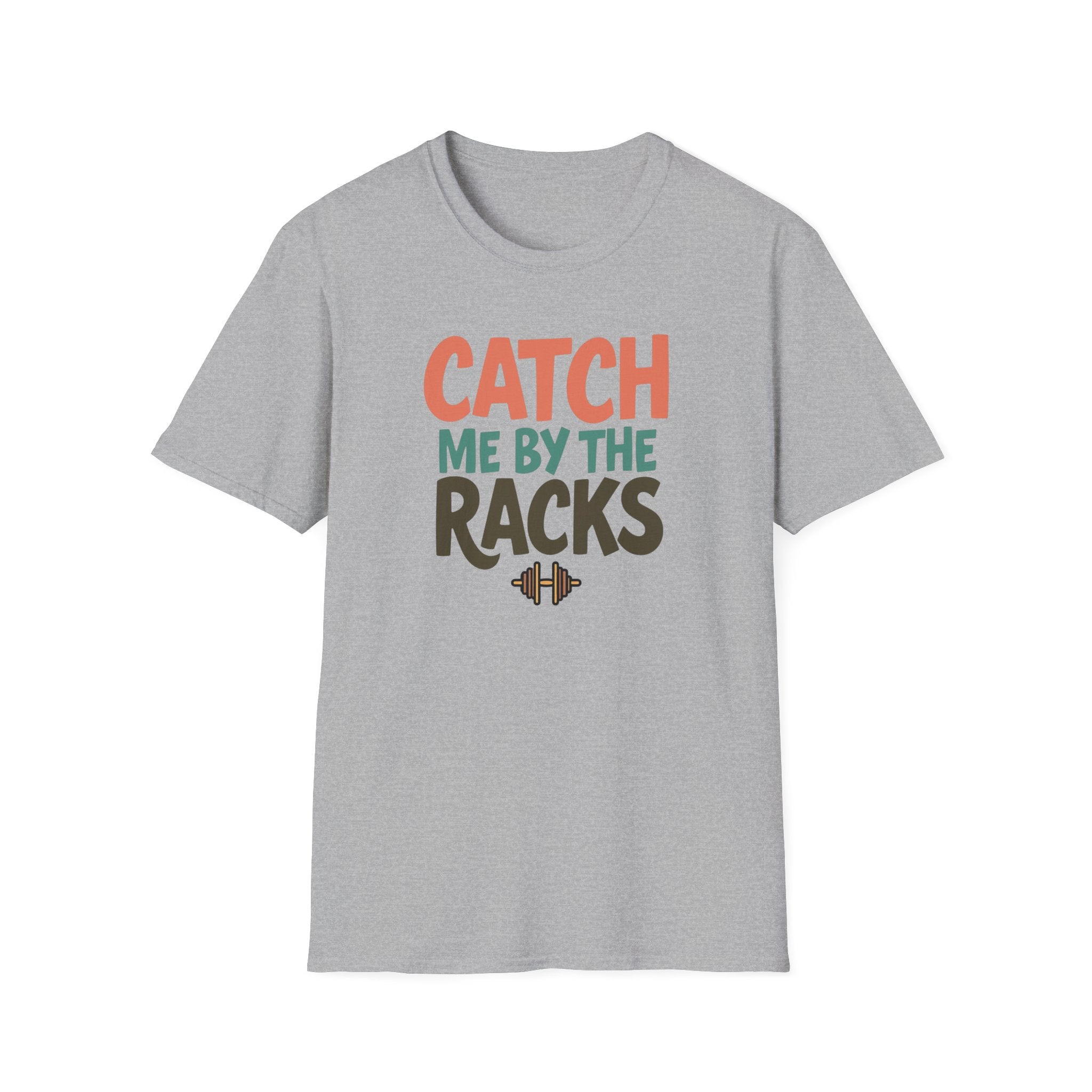 Catch Me by the Racks – Gym Hangout Series T-Shirt