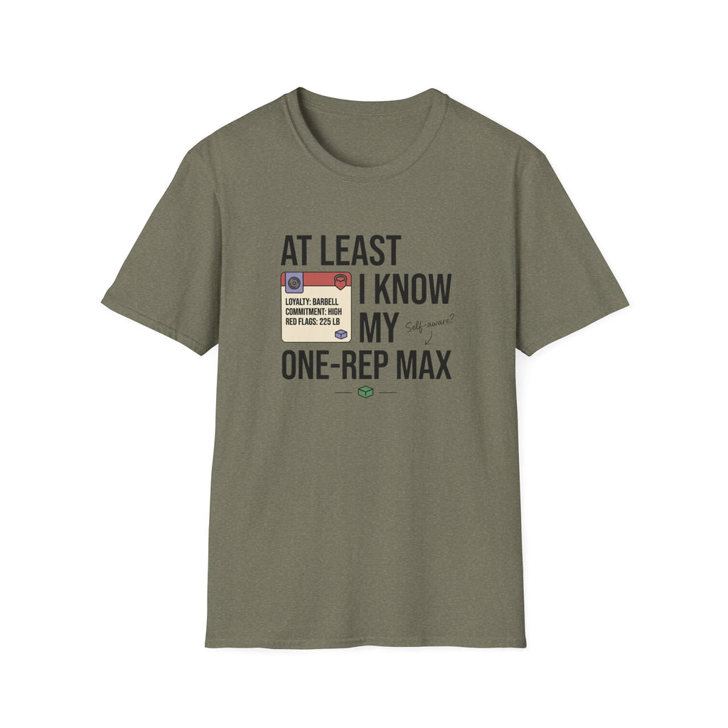 At leat I know my one rep max T-Shirt