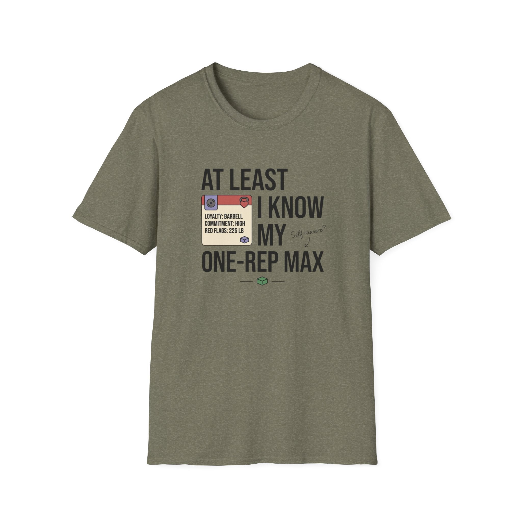 At leat I know my one rep max T-Shirt
