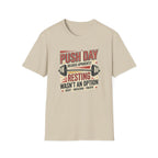 Push day - Resting wasn't an option T-Shirt