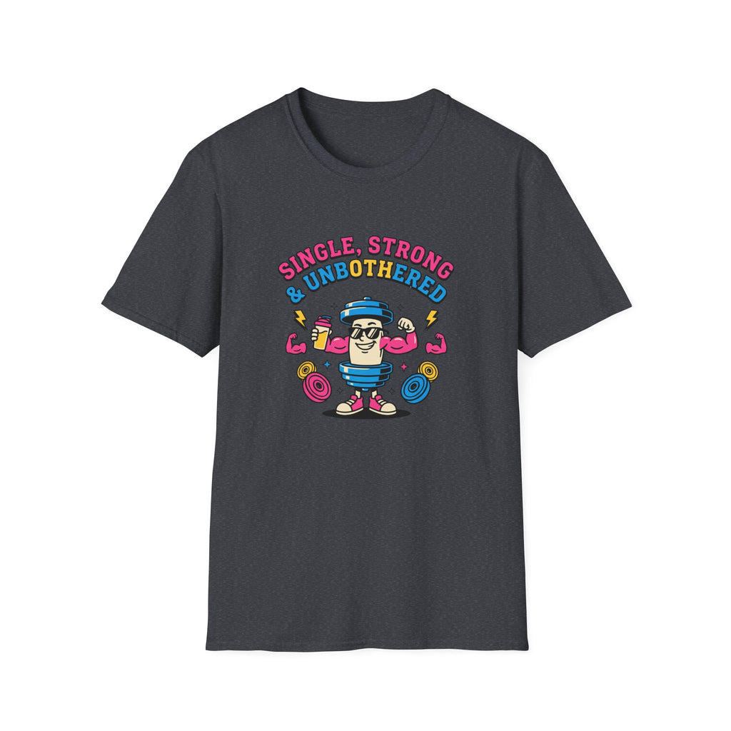 Single strong and unbothered T-Shirt