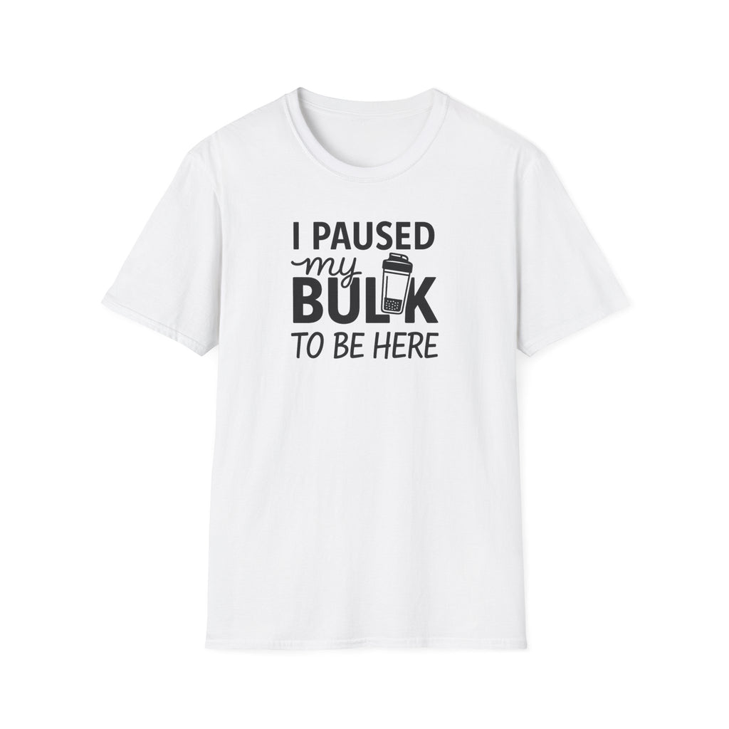 I Paused My Bulk to Be Here – Script & Shaker Edition T-Shirt