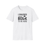 I Paused My Bulk to Be Here – Script & Shaker Edition T-Shirt