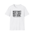 Rest day - Just got here T-Shirt
