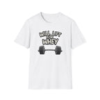 Will Lift for Whey – Monochrome Barbell Edition T-Shirt