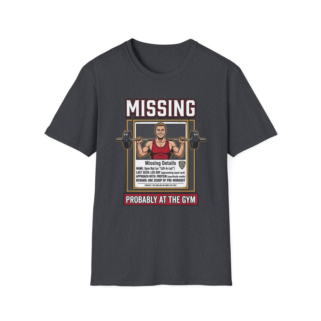 Missing - Probably at Gym T-Shirt