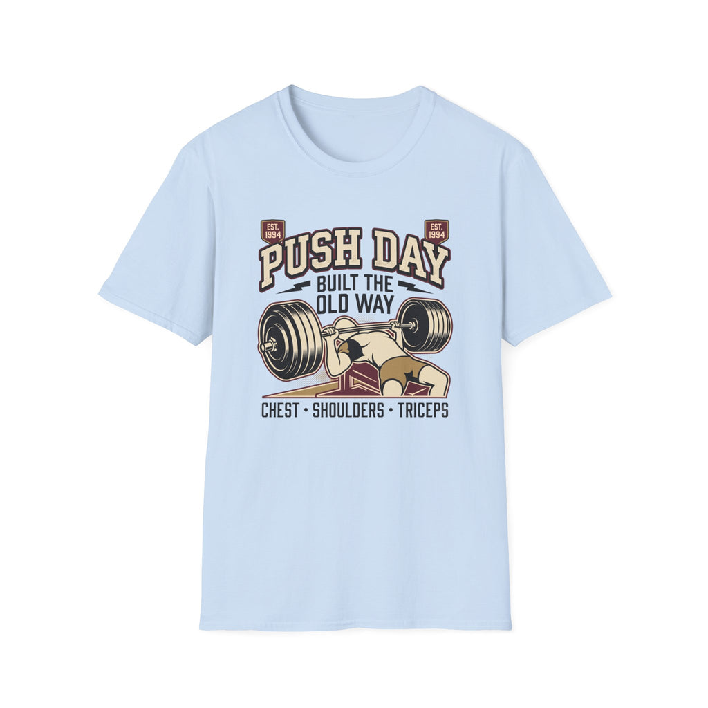 Push day - Built the old way T-Shirt