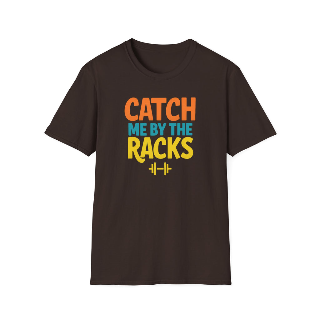 Catch Me by the Racks – Gym Hangout Series T-Shirt