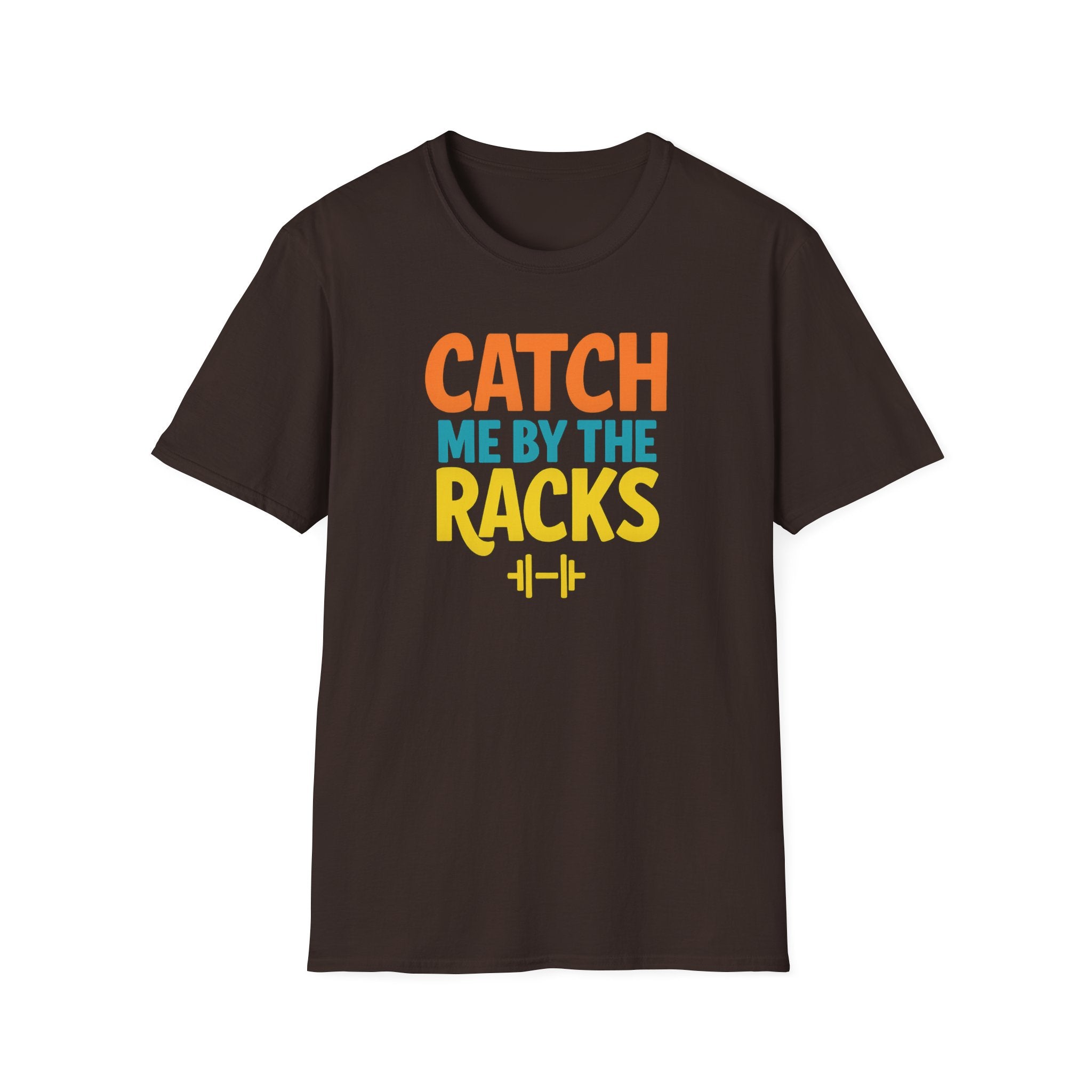 Catch Me by the Racks – Gym Hangout Series T-Shirt