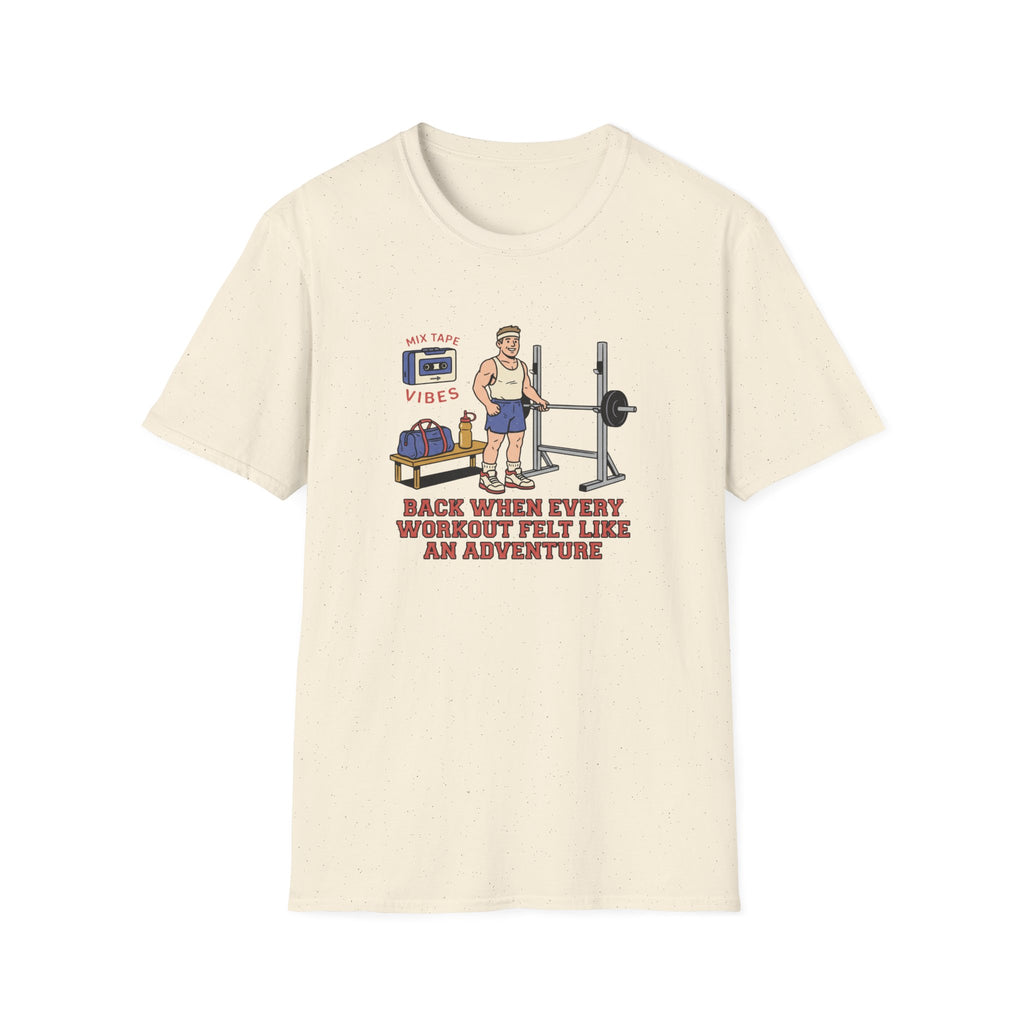 Back when every workout felt like an adventure T-Shirt