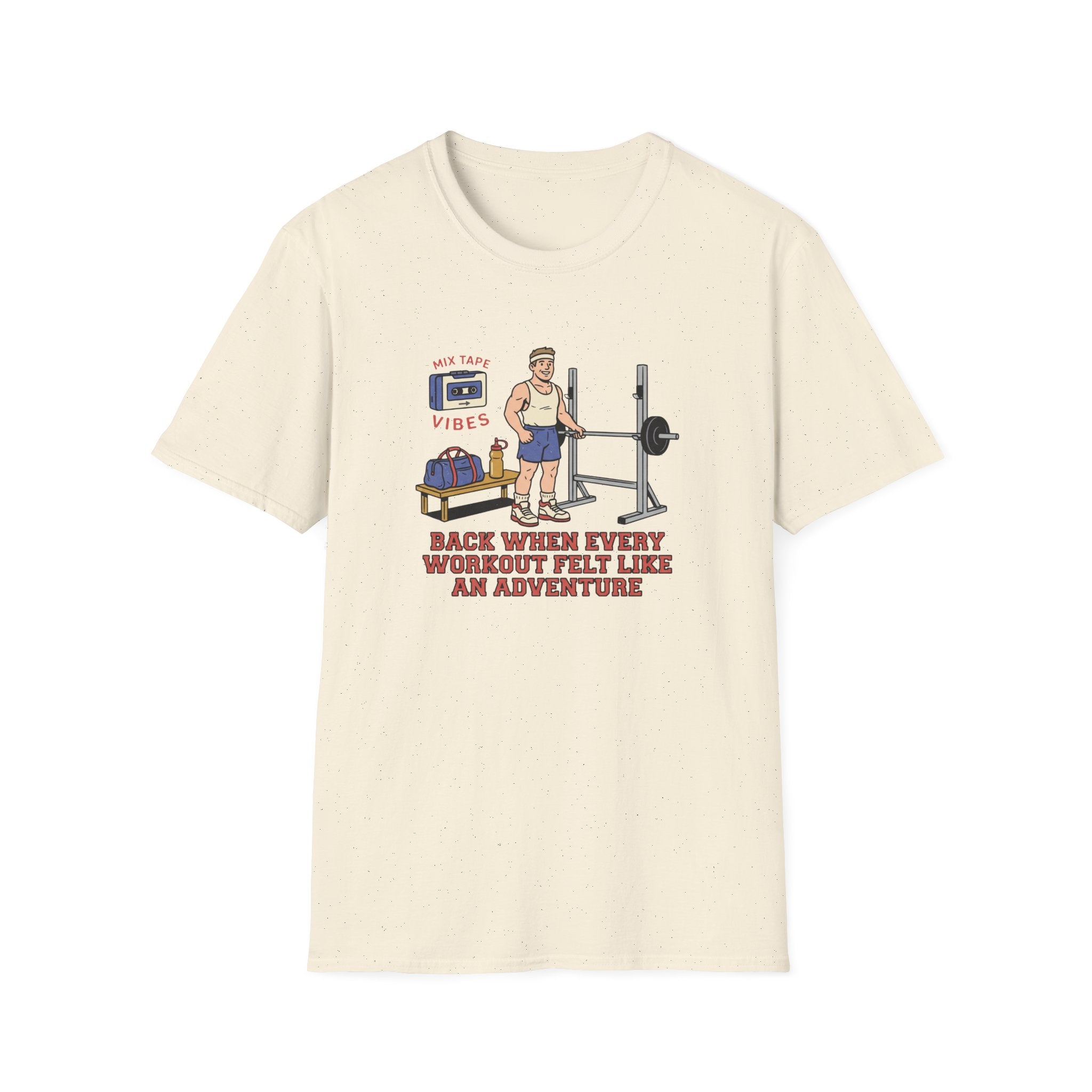 Back when every workout felt like an adventure T-Shirt