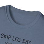 Skip Leg Day, Lose Respect – Minimalist Sketch T-Shirt