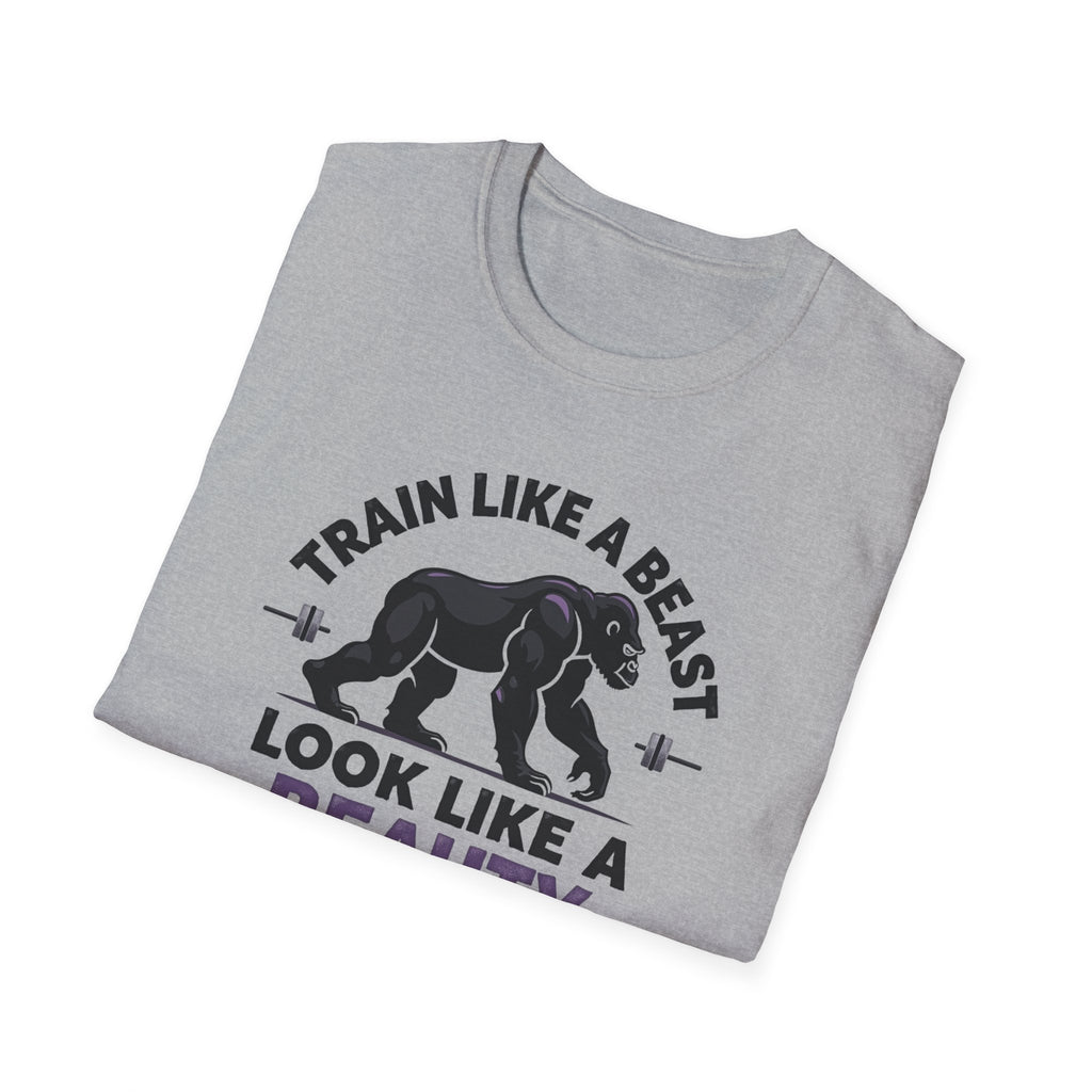 Train Like a Beast, Look Like a Beauty T-Shirt