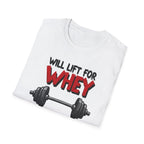 Will Lift for Whey – Barbell Edition T-Shirt