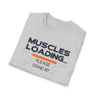 The Muscles Loading Please Stand By T-Shirt