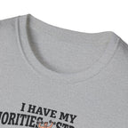 I have my priorities straight - Gym T-Shirt