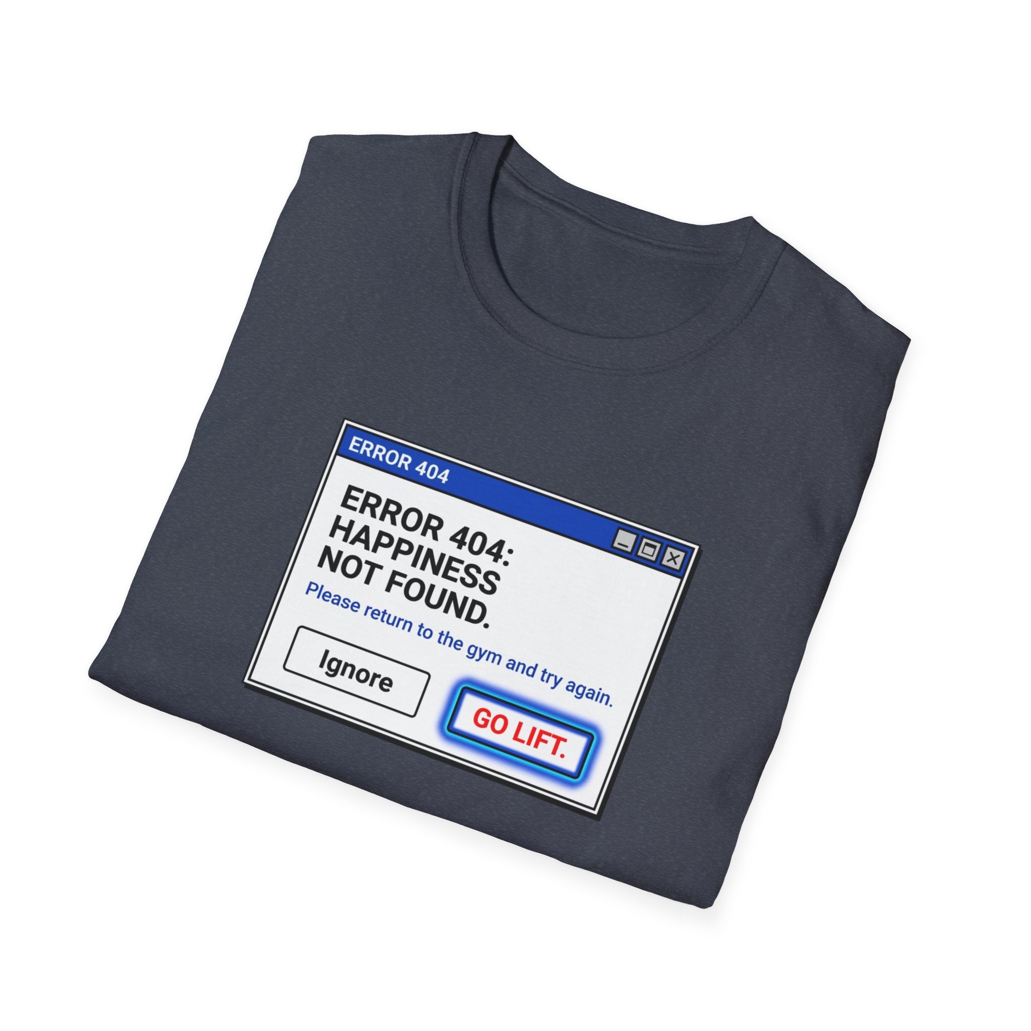 Error 404 - Happiness Without Gym T-Shirt