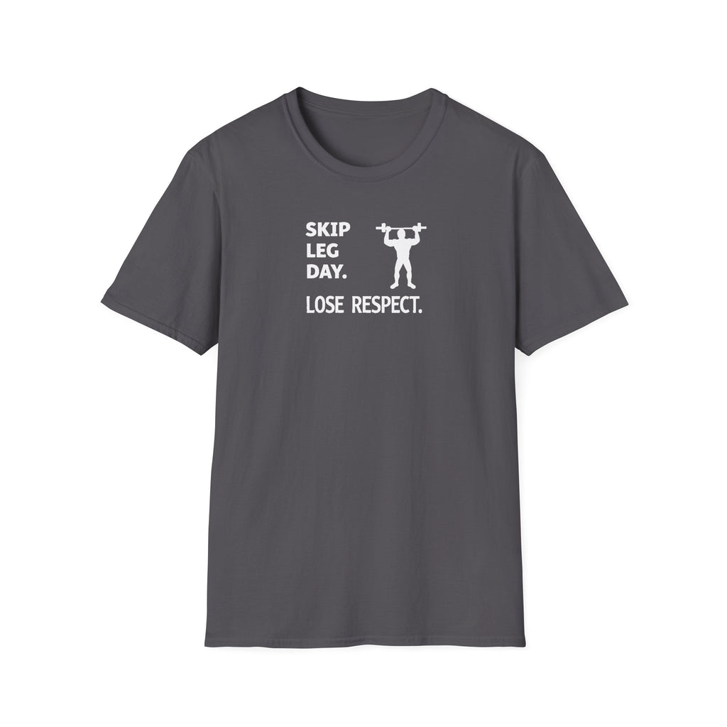 Skip Leg Day, Lose Respect T-Shirt