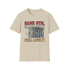 Same Gym, Same Ritual. Still love it T-Shirt