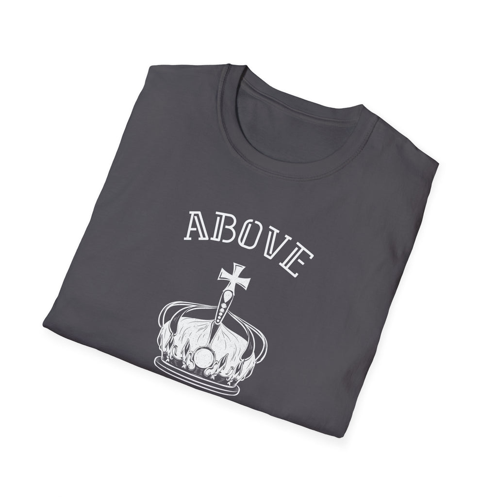 Above Else T-Shirt