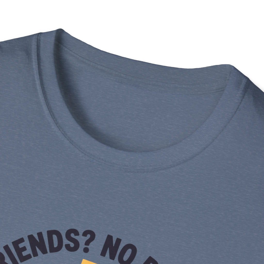 No Friends No Problem T-Shirt