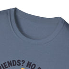 No Friends No Problem T-Shirt