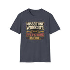 Missed one workout. Everything is fine T-Shirt