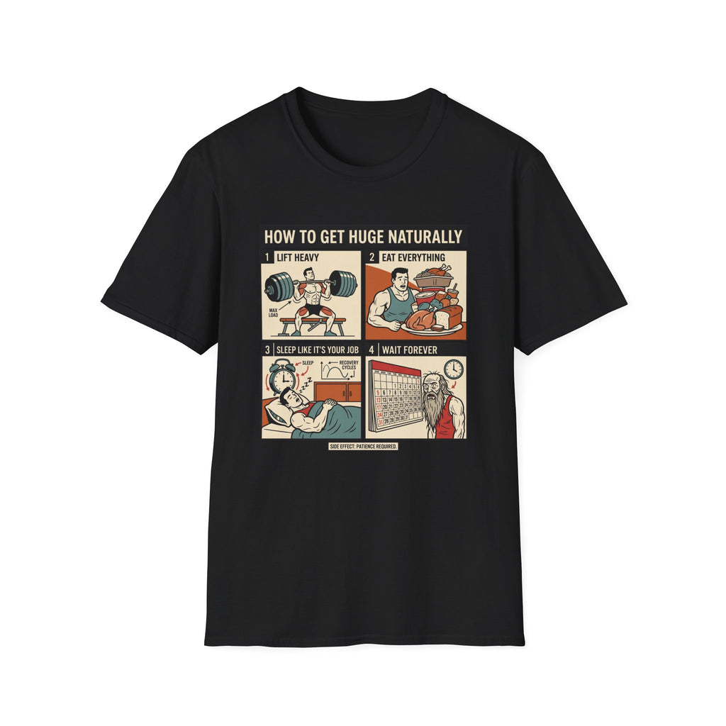How to get huge naturally T-Shirt