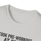 Took pre at night, sleep was a suggestion T-Shirt