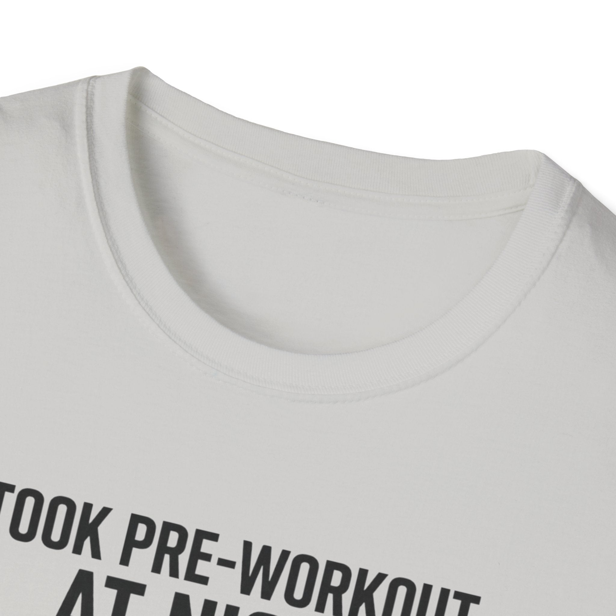 Took pre at night, sleep was a suggestion T-Shirt