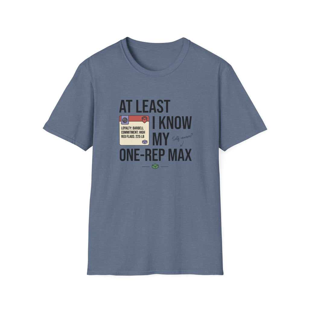 At leat I know my one rep max T-Shirt