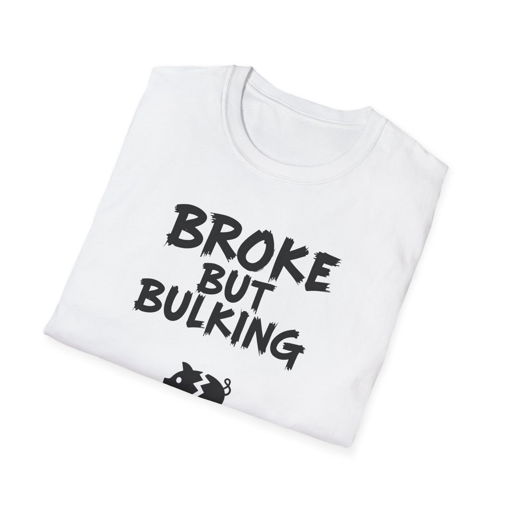 Broke But Bulking T-Shirt