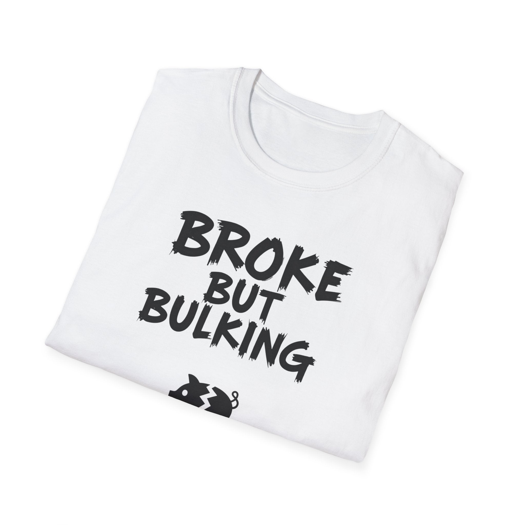 Broke But Bulking T-Shirt