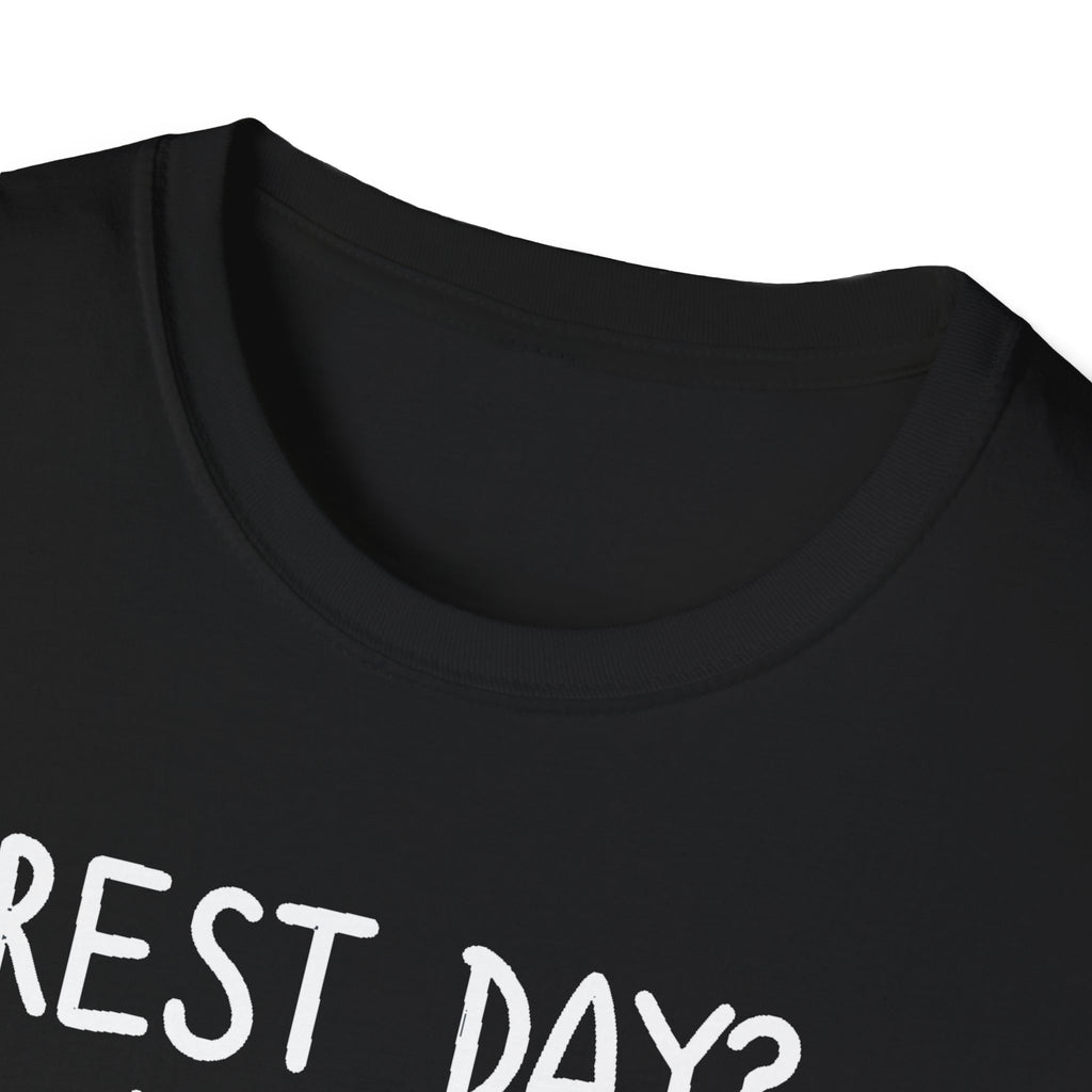 Rest Day? Never Heard of Her T-Shirt