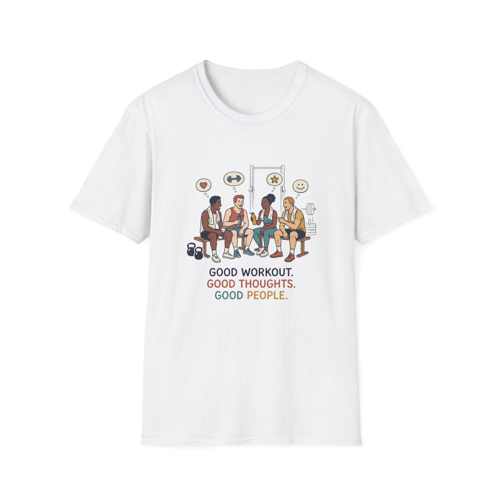 Good workout. Good thoughts. Good people T-Shirt