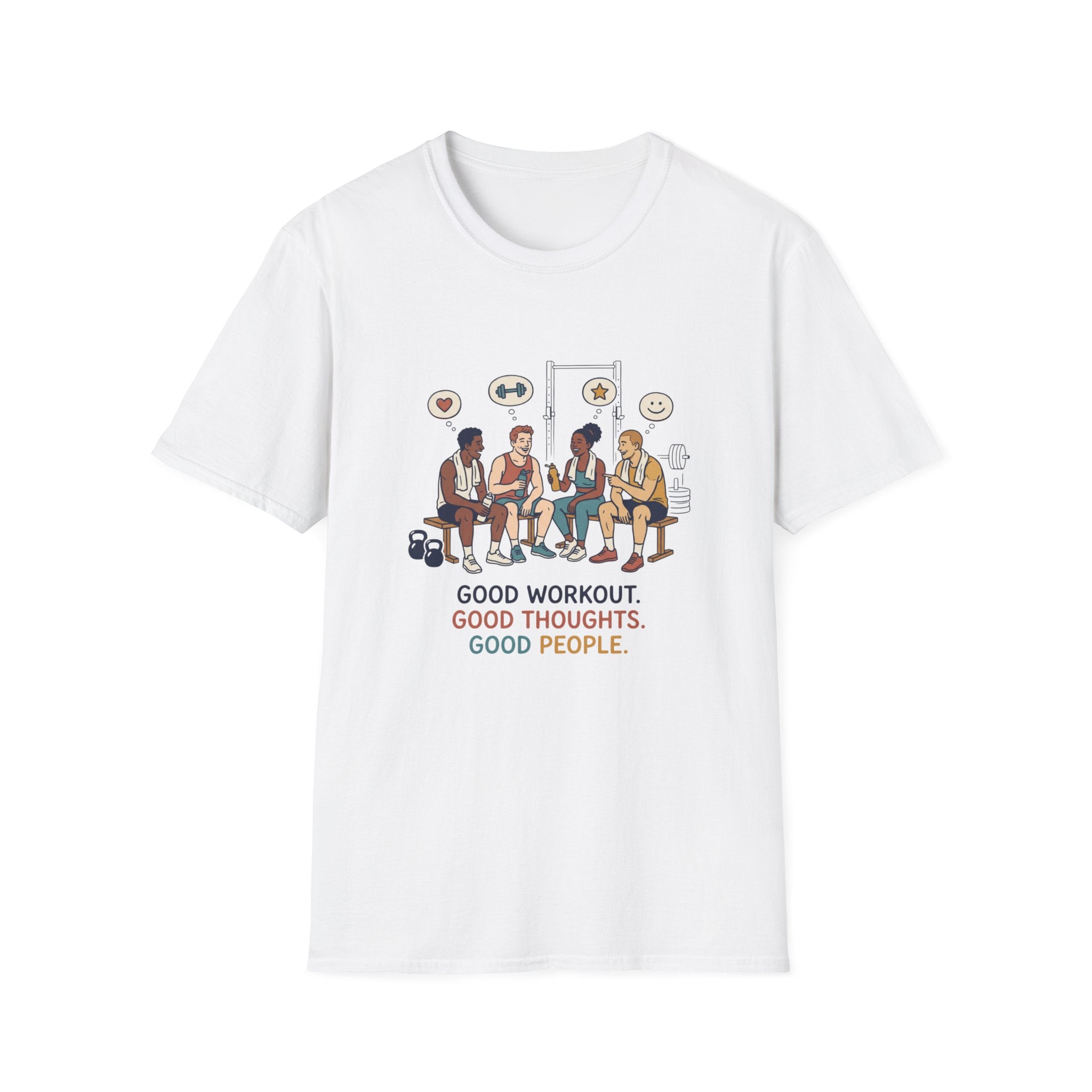 Good workout. Good thoughts. Good people T-Shirt