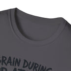 Brain During a PR Attempt – Meltdown Edition  Description: T-Shirt