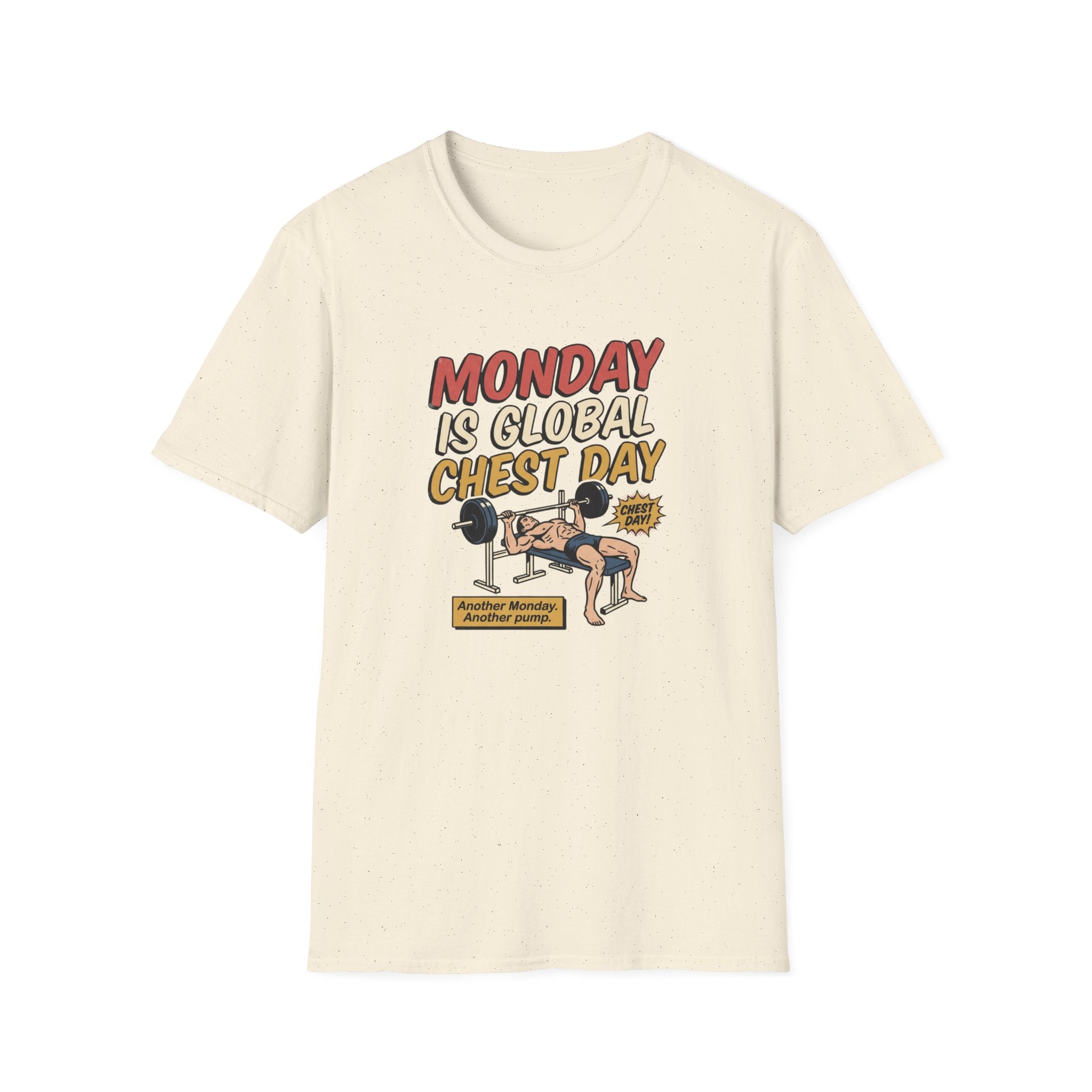 Monday is Global chest day - Another Monday, another pump T-Shirt