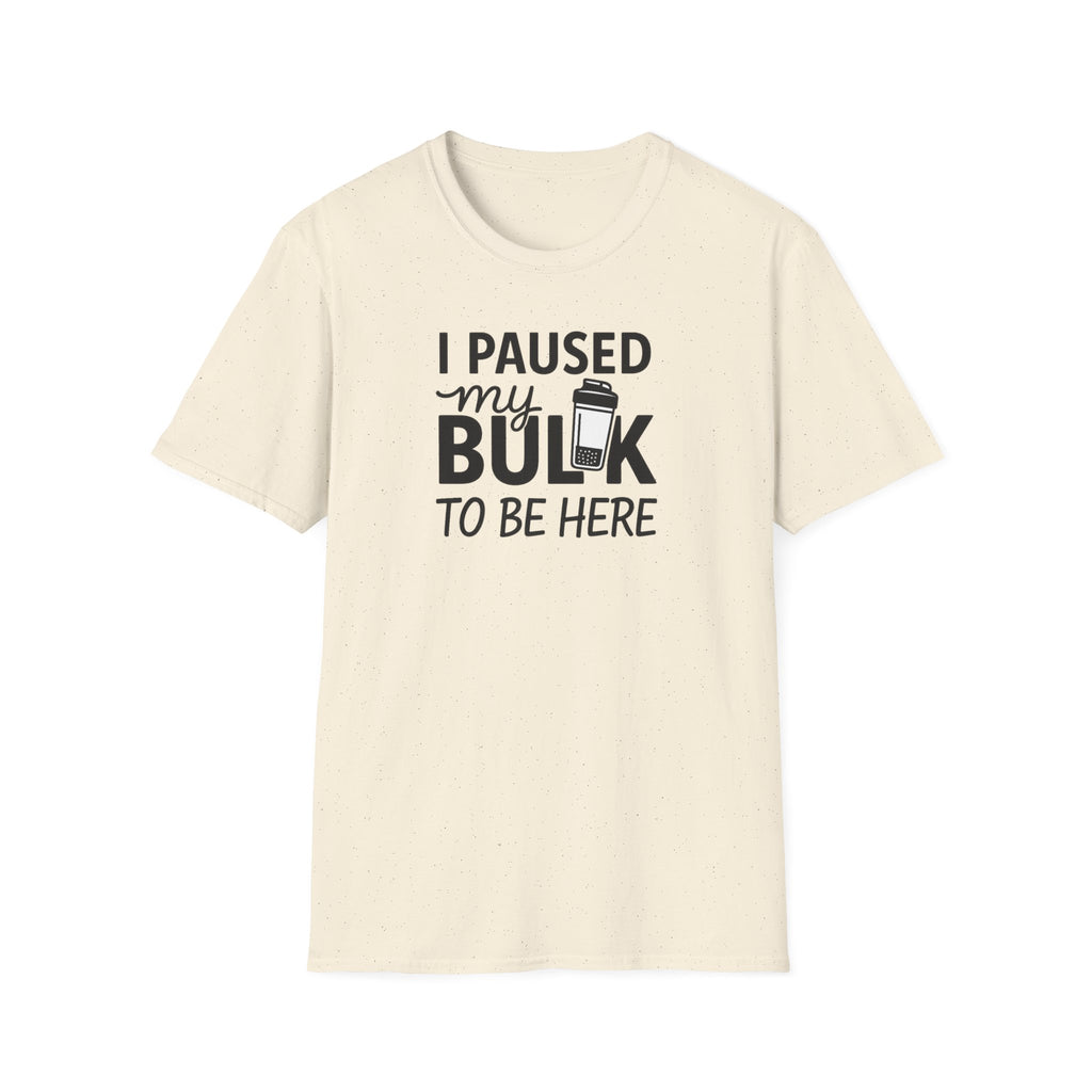 I Paused My Bulk to Be Here – Script & Shaker Edition T-Shirt