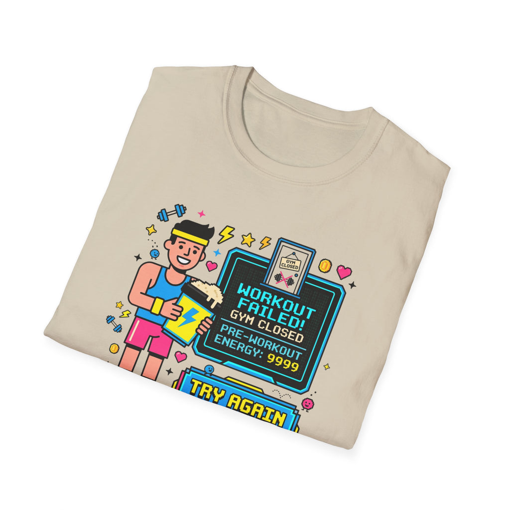 Workout failed : Gym closed T-Shirt